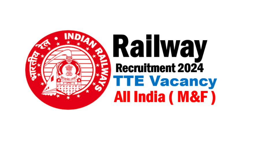 Railway TTE New 9000+ Recruitment 2024-Apply oine Online Form
