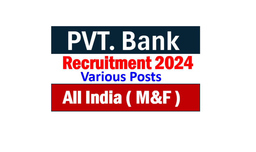 Latest vacancy by Private Bank Recruitment 2024 | No Exam-No Fee